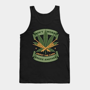 Don't Worry About The Cash, Smoke Another - Money Troubles Humor Tank Top